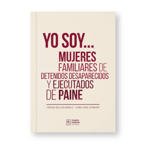 yo soy...mujeres familiares de detenidos desaparecidos de paine.