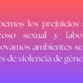 Ambientes de trabajo seguros y libres de violencia de género 